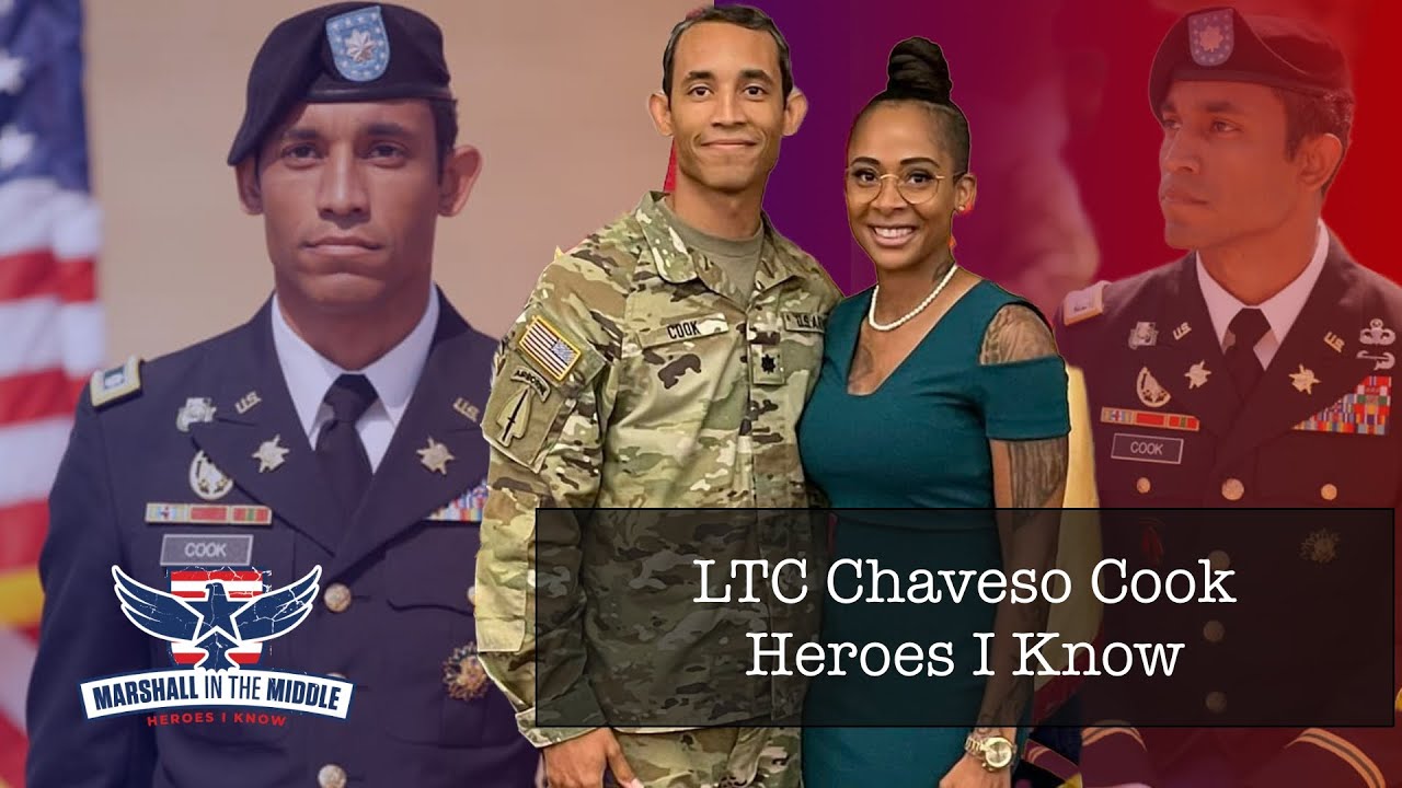 LTC Chaveso Cook…….. Heroes I Know….